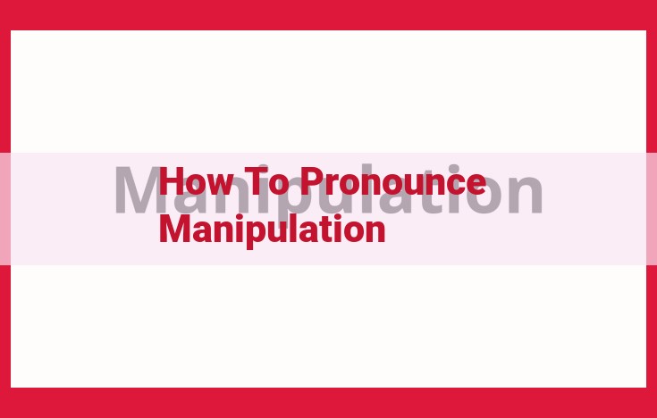 Pronunciation Guide: Mastering the Word "Manipulation"