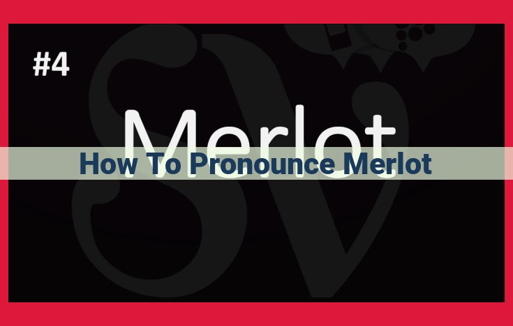 Master the Pronunciation of Merlot: A Comprehensive Guide