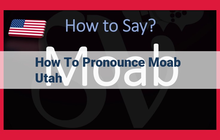 How to Pronounce Moab, Utah: A Quick and Easy Guide