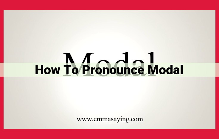 How to Correctly Pronounce "Modal": A Comprehensive Guide