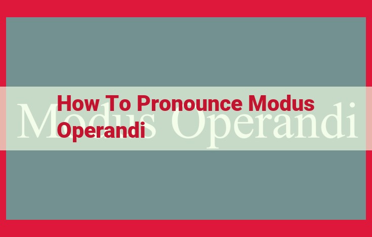 Pronouncing "Modus Operandi": A Comprehensive Guide