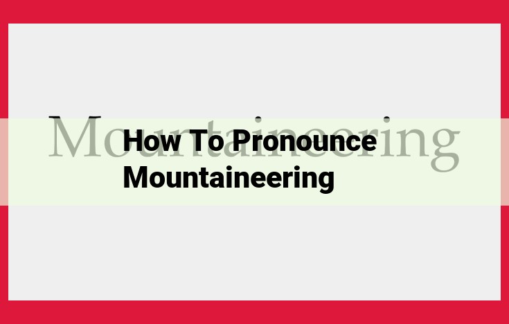 How to Pronounce "Mountaineering": A Comprehensive Guide