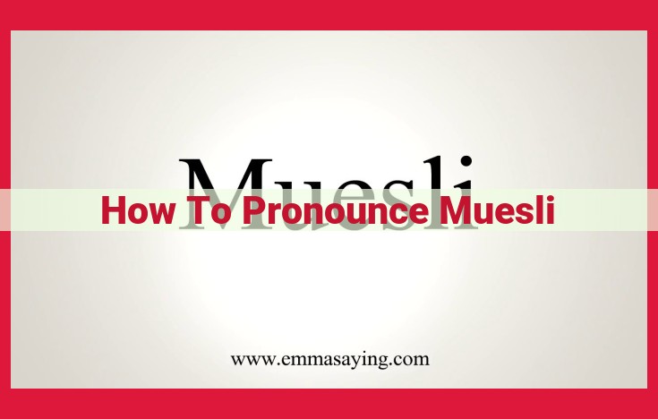 Uncover the Origins and Pronunciation of "Muesli": A Breakfast Delight