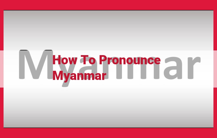 How to Pronounce "Myanmar" for Non-Native Speakers