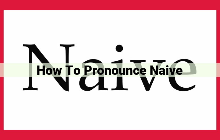 Understand the Correct Pronunciation of "Naive" for Effective Communication