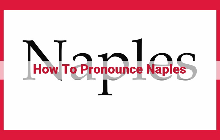 Master the Pronunciation of Naples: A Step-by-Step Guide