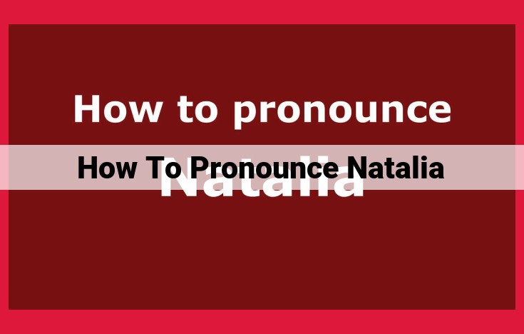 Pronunciation Guide for the Name Natalia: From English to Russian