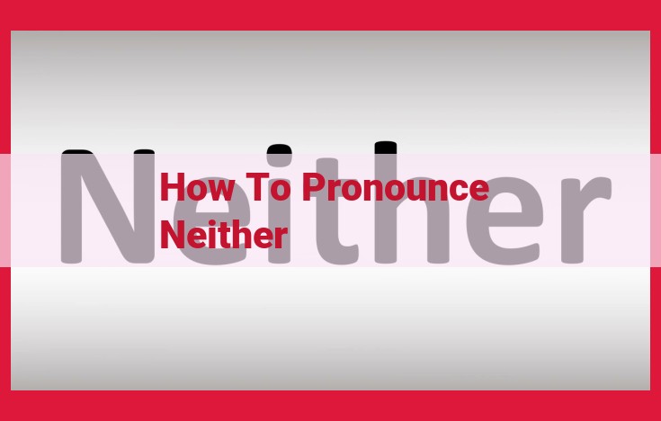 Master the Perfect Pronunciation of "Neither": A Comprehensive Guide