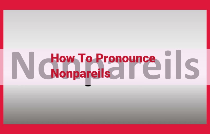 Mastering the Pronunciation of Nonpareils: A Guide to "Non-Puh-Rells"