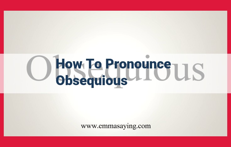 Mastering Pronunciation: Essential Elements for Correctly Pronouncing "Obsequious"