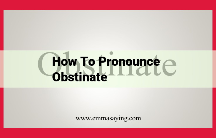 How to Pronounce "Obstinate": A Step-by-Step Guide