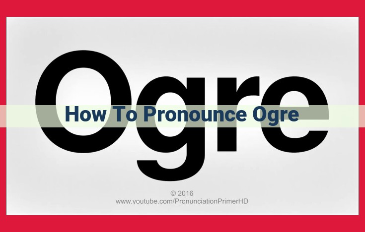 How to Pronounce "Ogre" Correctly: A Step-by-Step Guide