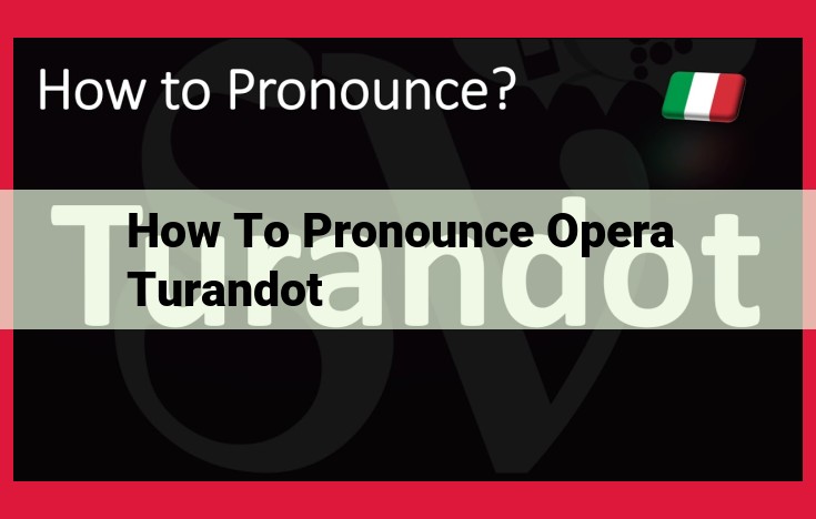 Master the Pronunciation of "Turandot" with Italian Finesse