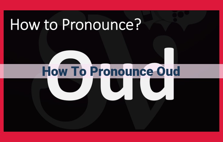 How to Pronounce "Oud": The Definitive Guide