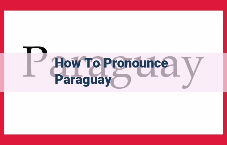 Master the Pronunciation of "Paraguay": A Comprehensive Guide