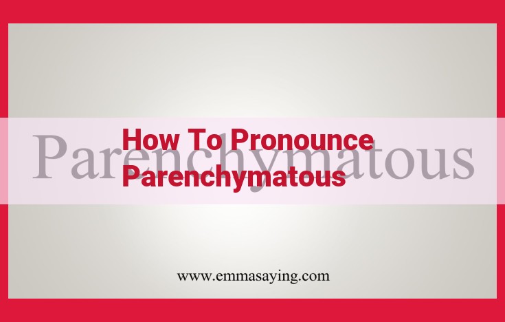 Master the Pronunciation of "Parenchymatous": A Syllable-by-Syllable Guide