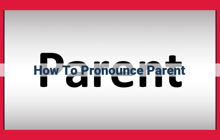 Master Pronunciation: A Step-by-Step Guide to Saying "Parent" Clearly