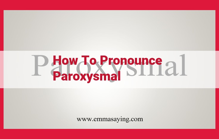 Master Pronouncing "Paroxysmal": A Step-by-Step Guide