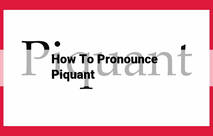 Unlocking the Correct Pronunciation of "Piquant": A Guide