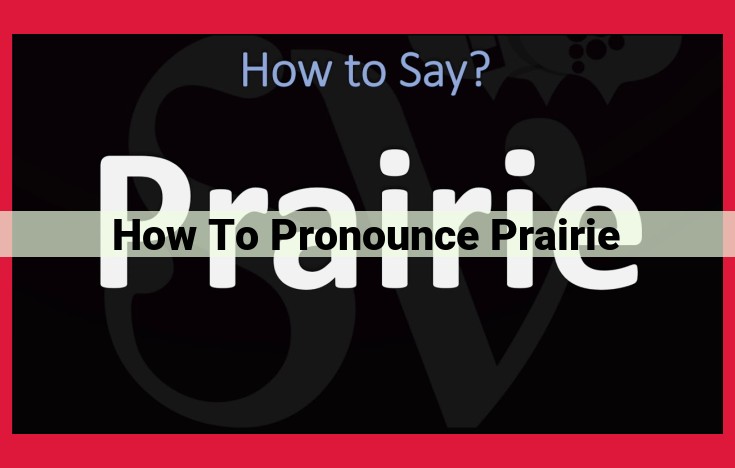 Easy Guide to Pronouncing Prairie: Mastering the Correct Syllables