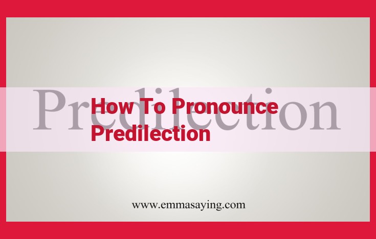 Master the Pronunciation of "Predilection": A Step-by-Step Guide