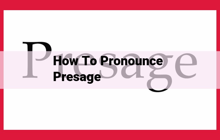 Learn to Pronounce "Presage": A Comprehensive Guide