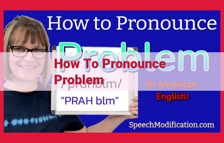 Mastering the Pronunciation of "Problem": Eliminate Common Errors for Clear Communication