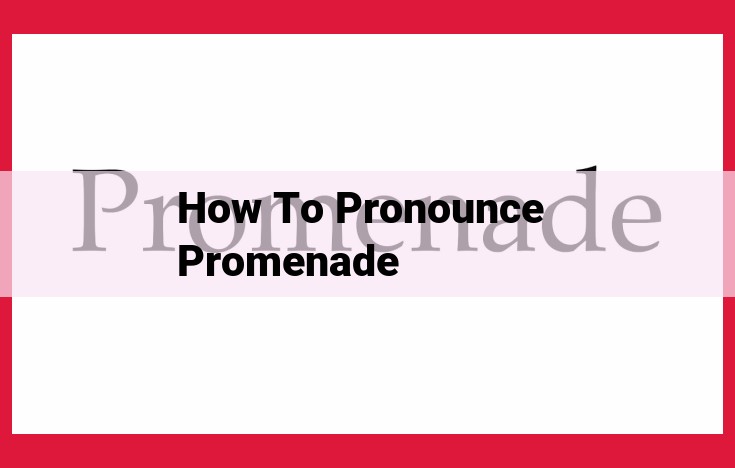 Master Pronouncing "Promenade": Tips and Resources for Perfect Enunciation