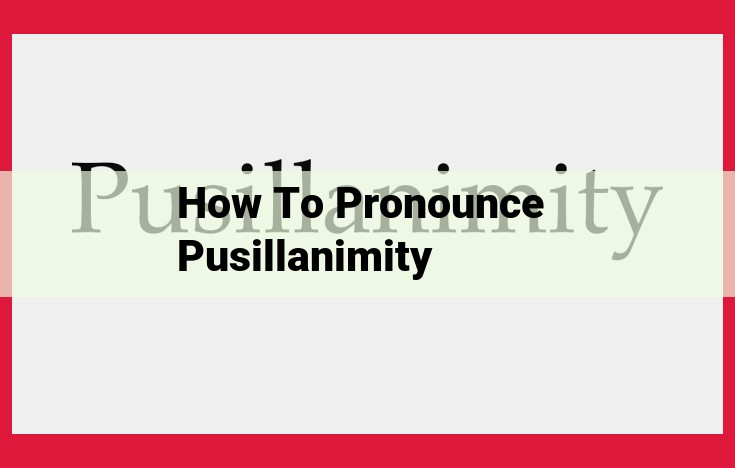 Master the Intricate Pronunciation of "Pusillanimity": A Step-by-Step Guide