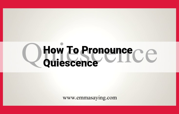 Master the Pronunciation of "Quiescence": A Comprehensive Guide