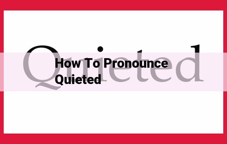 Master the Pronunciation of "Quieted": A Comprehensive Guide