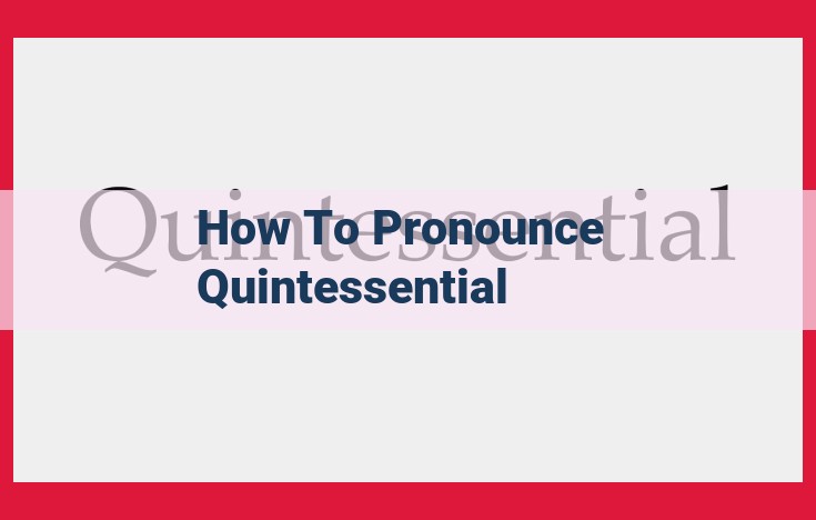 How to Pronounce "Quintessential" Correctly: A Detailed Guide