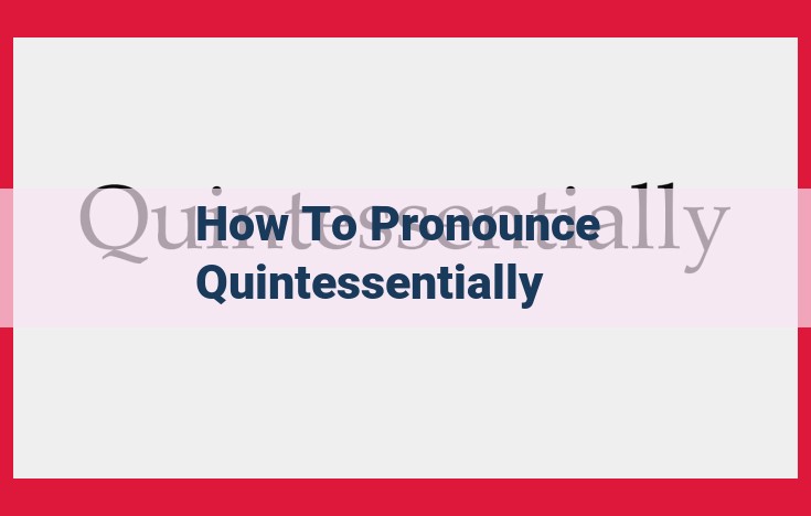 Master the Pronunciation of "Quintessentially": A Comprehensive Guide