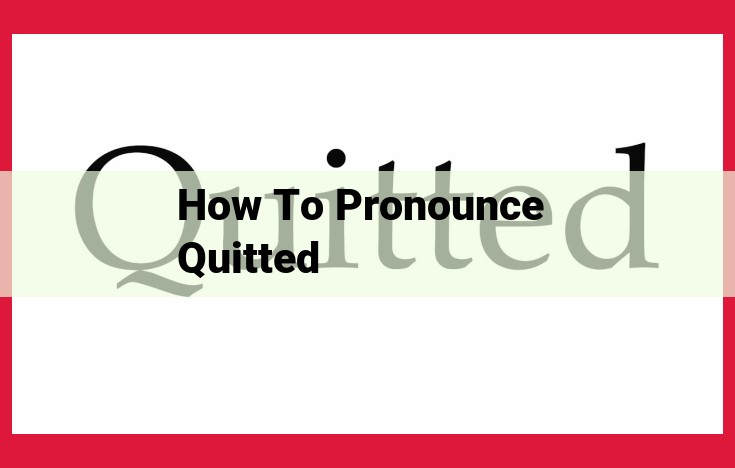 Understanding the Pronunciation of "Quitted": A Guide to Phonetics and Phonology