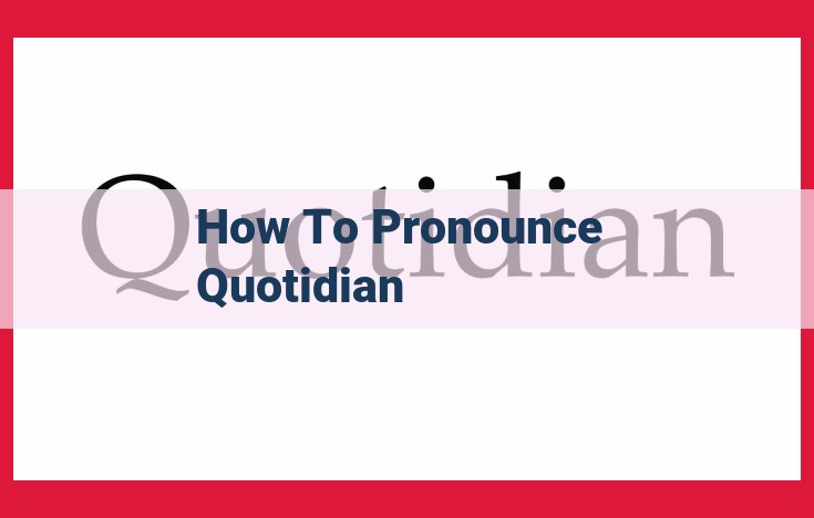 Master the Pronunciation of "Quotidian": A Step-by-Step Guide