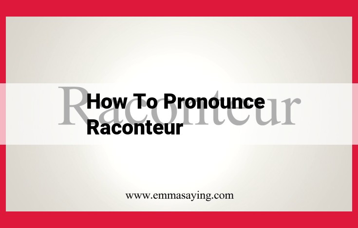 Master the Pronunciation of "Raconteur": A Comprehensive Guide to French Etymology and IPA