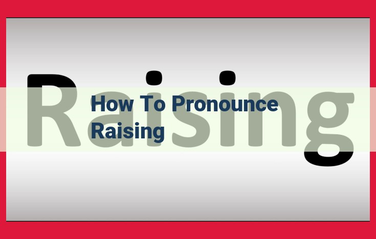 Understanding Pronunciation Variations of "Raising" for Enhanced Communication