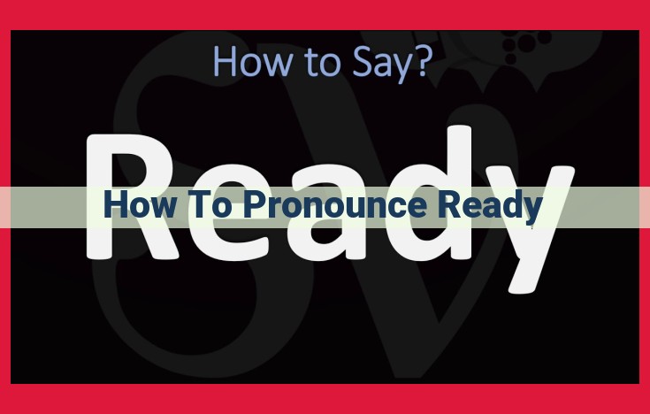 Master the Pronunciation of "Ready": A Comprehensive Guide