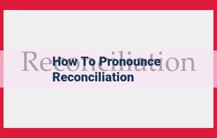 Definitive Guide: Pronouncing "Reconciliation" for Enhanced Search Visibility