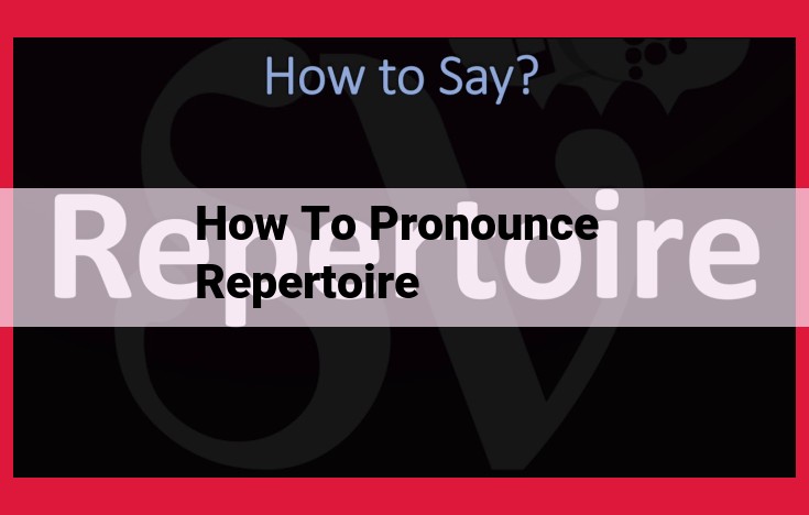 Master the Pronunciation of "Repertoire" with this Expert Guide