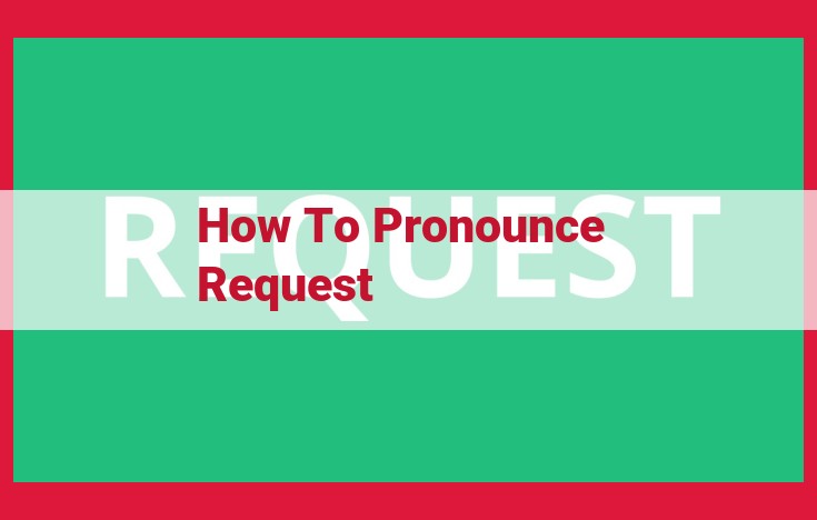 Mastering the Pronunciation of "Request": A Guide to Phonetics and Phonology