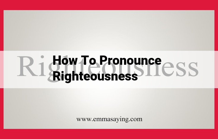 Ultimate Guide to Pronouncing "Righteousness" for Flawless Speech