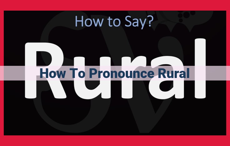 Pronouncing "Rural" Correctly: IPA Guide and Regional Variations