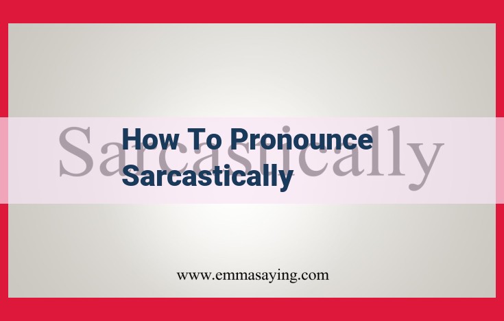 Unveiling the Art of Sarcasm: Understanding Its Linguistic and Intonation Cues