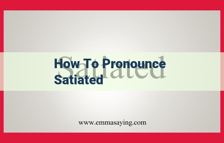 Mastering the Pronunciation of "Satiated": A Step-by-Step Guide with IPA Transcription