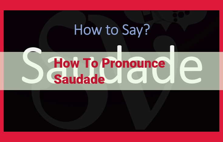 Master the Art of Pronouncing "Saudade": A Step-by-Step Guide