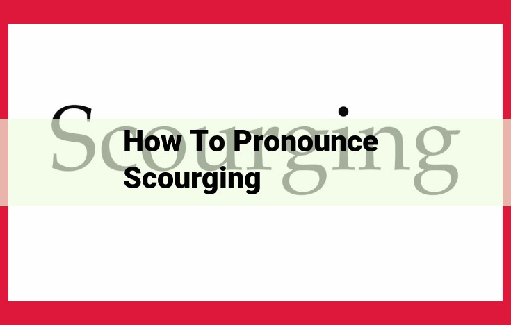 Master the Pronunciation of "Scourging": Expert Guide for Accurate Speech