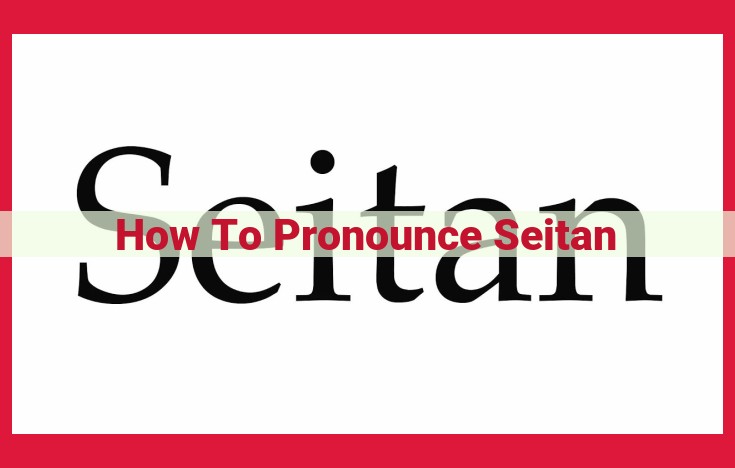 Master the Pronunciation of Seitan: A Step-by-Step Guide