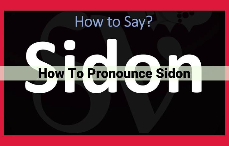 Master the Pronunciation of Sidon: A Guide to the Ancient City's Unique Utterance