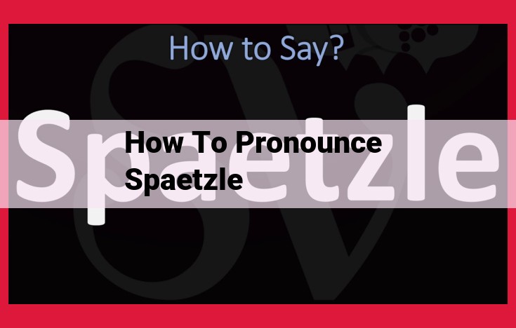 How to Pronounce "Spätzle" Correctly: A Step-by-Step Guide